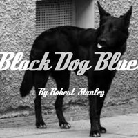 Black Dog Blues by Robert Stanley
