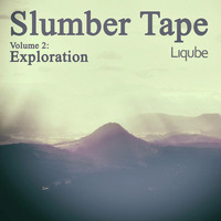 Slumber Tape Vol. 2, Exploration by Liqube