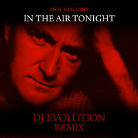 Phil Collins - In The Air Tonight (DJ Evolution Remix) by DJ EVOLUTION