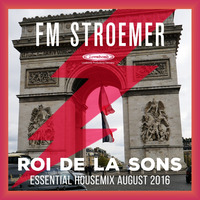 FM STROEMER - Roi De La Sons Essential Housemix August 2016.| www.fmstroemer.de by FM STROEMER [Official]