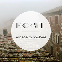 #06 RO•ST - escape to nowhere by RO•ST