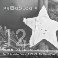 der digitale flaneur - P.W.A. #012 - The Allschooltape [progoak15] by Progolog Adventskalender [progoak21]