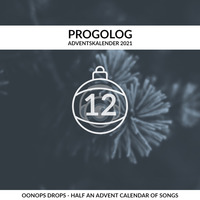 Oonops Drops - Half An Advent Calendar Of Songs [progoak21] by Progolog Adventskalender [progoak21]