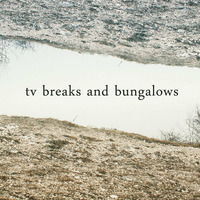 TV Breaks And Bungalows by Moodomatik