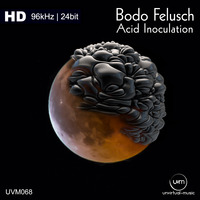 UVM068 - Bodo Felusch - Acid Inoculation [HiRes 96/24]