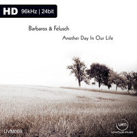 UVM069 - Barbaros &amp; Felusch - Another Day In Our Life [HiRes 96/24]