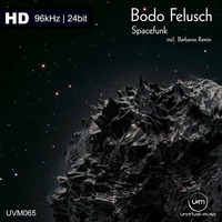 UVM065B - Bodo Felusch - Spacefunk (Barbaros Remix) - [96kHz-24Bit] by Unvirtual-Music
