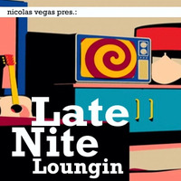 NV.pres.Late.Nite.Loungin by Nicolas Vegas
