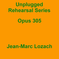 Unplugged Rehearsal Series Opus 305 by Jean-Marc Lozach
