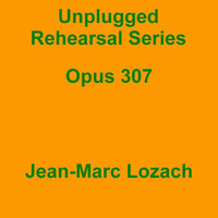 Unplugged Rehearsal Series Opus 307 by Jean-Marc Lozach