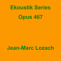 Ekoustik Series Opus 467 by Jean-Marc Lozach