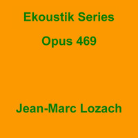 Ekoustik Series Opus 469 by Jean-Marc Lozach