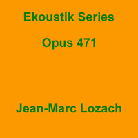 Ekoustik Series Opus 471 by Jean-Marc Lozach