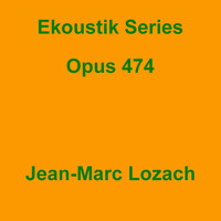 Ekoustik Series Opus 474 by Jean-Marc Lozach