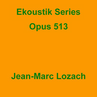 Ekoustik Series Opus 513 by Jean-Marc Lozach