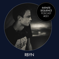 Infinite Sequence Podcast #001 - RBYN (Through These Eyes Rec., Berlin) by Infinite Sequence