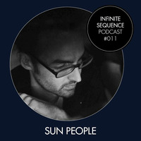Infinite Sequence Podcast #011 - sun people (Through These Eyes Rec., Graz) by Infinite Sequence