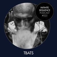 Infinite Sequence Podcast #025 - tbats (Deepnezz Audio Rec., Dub Logic, Leipzig) by Infinite Sequence