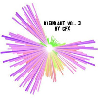 CfX - Kleinlaut Vol. 3 by CfX