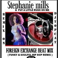 Stephanie Mills &amp; Foreign Exchange ( in the Mix  ) Put a Little Rush on me ( DJ Top Cat Mix  ) by Dee Jay Tee Cee 