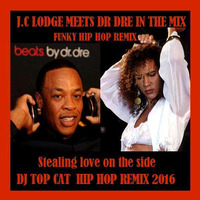 J.C Lodge  Meets Dr Dre in the Mix - Stealing Love on the Side ( DJ Top Cat ) Semi Acapella Mash up Remix 2016 by Dee Jay Tee Cee 
