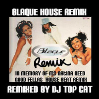 Blaque - I'm Good - Goodfellas - Newark Swing House Remix Tribute - in Memory of Natina Reed (Respect to Blaque) Mix by DJ Top Cat by Dee Jay Tee Cee 