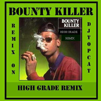 Bounty-killer-High-Grade-Remix-hip-hop-mash-up-dj-top-cat by Dee Jay Tee Cee 
