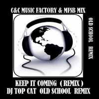 C&C & MFSB - kEEP it Coming Love is a Message Remix - DJ Top Cat  (IN THE MIX) by Dee Jay Tee Cee 