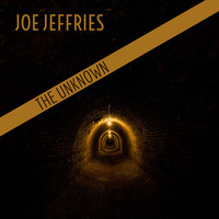 The Unknown by Joe Jeffries