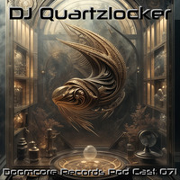 Doomcore Records Pod Cast 071 - DJ Quartzlocker by Doomcore Records