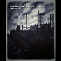 Doomcore Records Pod Cast 009 - Bohemian by Doomcore Records