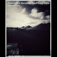 Doomcore Records Pod Cast 029 - Bohemian by Doomcore Records
