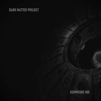 Doomcore Records Pod Cast 042 - Dark Matter Project - Corrosion Doomcore Mix by Doomcore Records