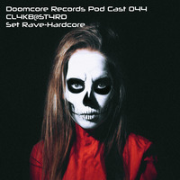 Doomcore Records Pod Cast 044 - CL4KB@ST4RD - Set Rave-Hardcore by Doomcore Records