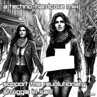 Support the revolutionary struggle in Iran! - A Techno-Hardcore Mix by Doomcore Records