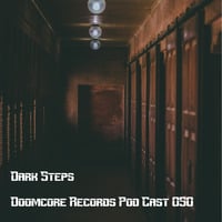 Doomcore Records Pod Cast 050 - Dark Steps by Doomcore Records
