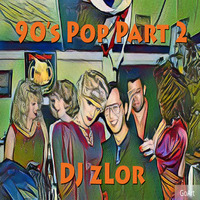 046 The 90s 2 - DJ zLor - April 24, 2020 by DJ zLor (Loren)