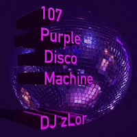 107 Purple Disco Machine Mega Mix- DJ zLor - 2021-04-05 by DJ zLor (Loren)