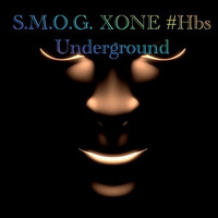 S.M.O.G. XONE #Hbs Underground by S.M.O.G. XONE