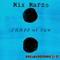 Mix Marzo (Shape Of You) - DeejayRepeMix 2®17 by Raúl Peña