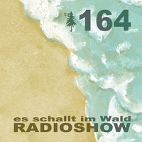 ESIW164 Radioshow Mixed by Cajuu by Es schallt im Wald