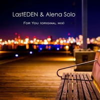 LastEDEN &amp; Alena Solo - For You (original mix) by LASTEDEN