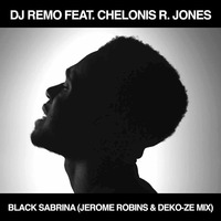 DJ Remo feat. Chelonis R. Jones - Black Sabrina (Jerome Robins &amp; Deko-ze Edit) by Jerome Robins