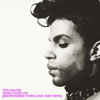 Tom Sawyer - When Doves Cry (Jerome Robins 'When Dave Cries' Remix) by Jerome Robins