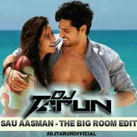 Sau Aasman |#djtarunofficial |The Big Room Edit by DJ TARUN OFFICIAL