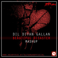 DIL DIYAN GALLAN |#djtarunofficial |BEAUTIFUL DISASTER MASHUP by DJ TARUN OFFICIAL