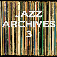 JAZZ ARCHIVES 3 by musiqueman65 collection