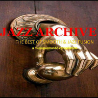 Jazz Archives 4: The Best of Smooth &amp; Jazz Fusion by musiqueman65 collection