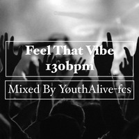 Feel That Vibe 130bpm (Mixed By YøuthAlive-fcs) by Rudølf Felix Schmidt