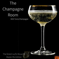 The Stretch w/DJ Musa RR The Champagne Room Master Mix Edition 01 REC-2018-07-08 by Musa Stretch